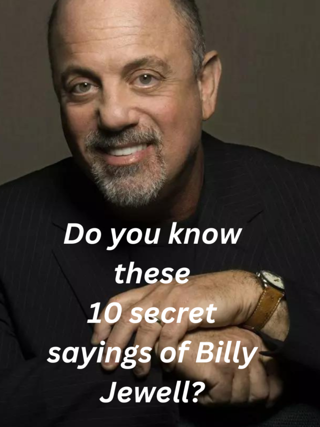 Do you know these
10 secret sayings of Billy Jewell?